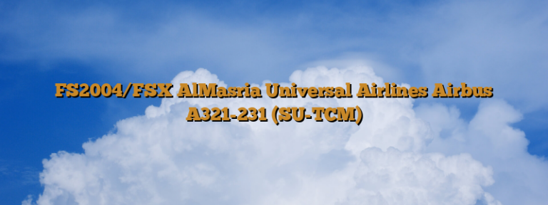 FS2004/FSX AlMasria Universal Airlines Airbus A321-231 (SU-TCM)