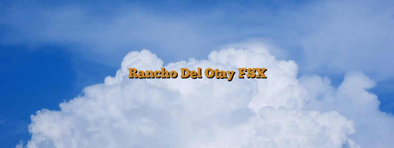 Rancho Del Otay FSX