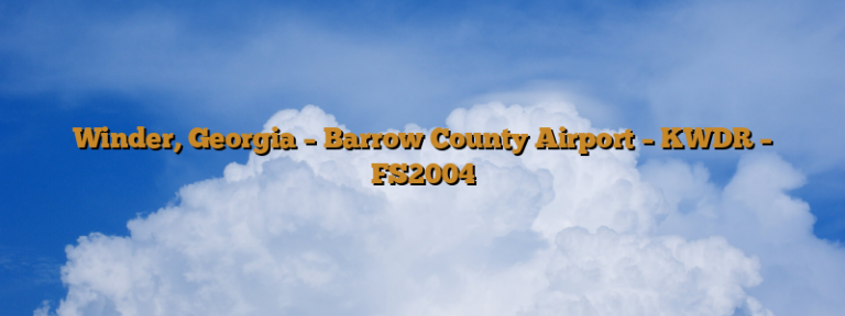 Winder, Georgia – Barrow County Airport – KWDR – FS2004