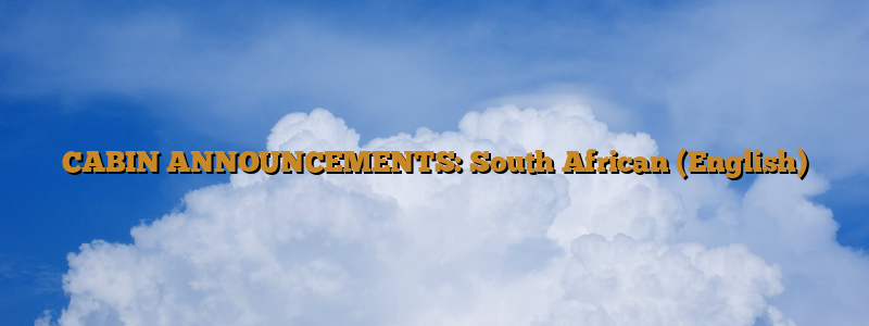 CABIN ANNOUNCEMENTS: South African (English)