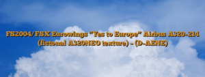 FS2004/FSX Eurowings “Yes to Europe” Airbus A320-214 (fictonal A320NEO texture) – (D-AENE)