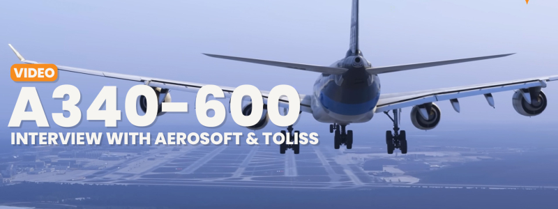 Svelati i Dettagli sullo Sviluppo dell’Airbus A340-600 Pro di Aerosoft e ToLiss per Microsoft Flight Simulator